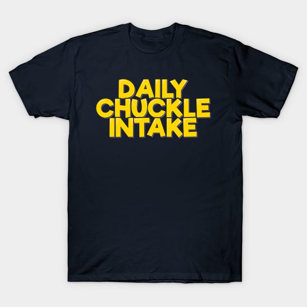 Doctor Funny Daily Chuckle Intake T-Shirt by ardp13